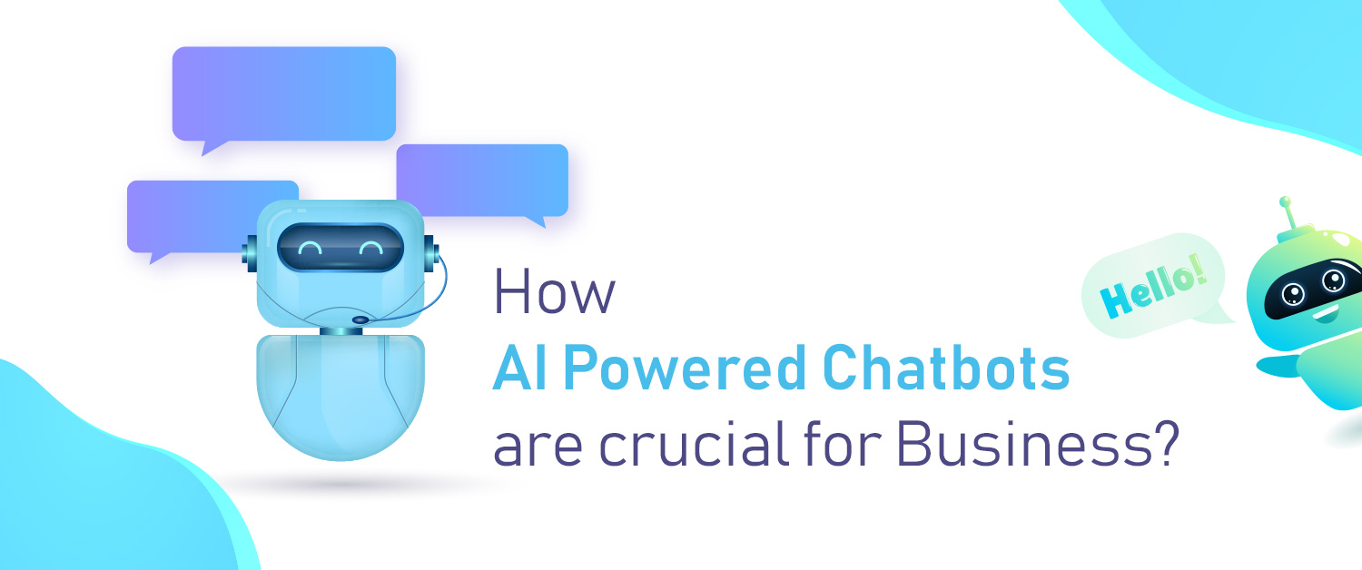 How AI-Powered Chatbots are Crucial for Business?