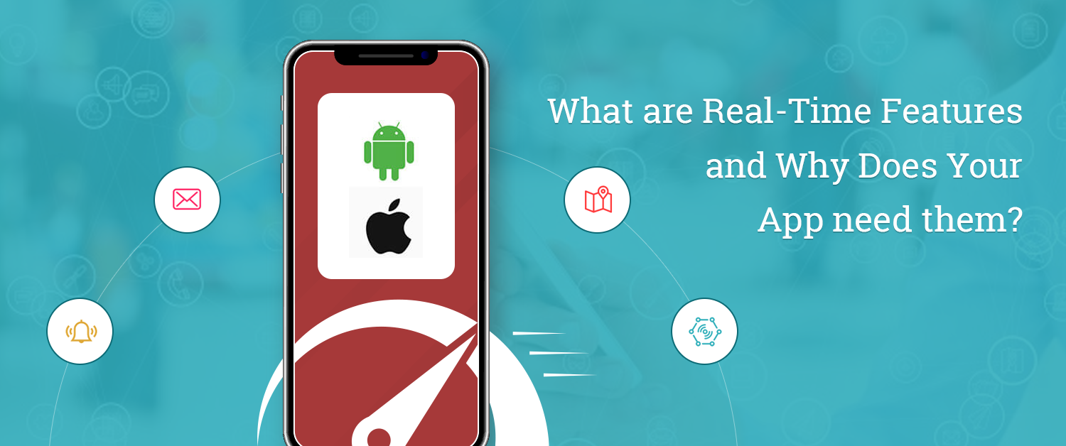 What Are Real-Time Features And Why Does Your App Need Them?