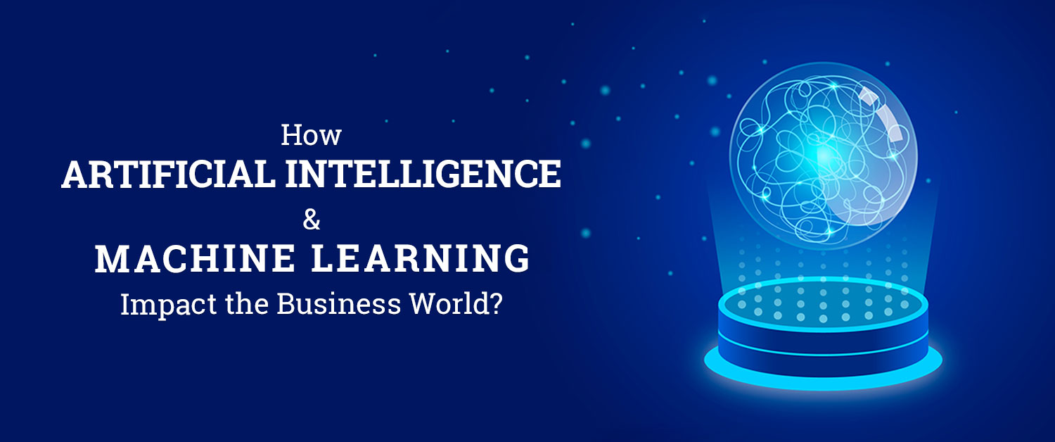 How AI & ML impact the Business World? - Matellio Inc