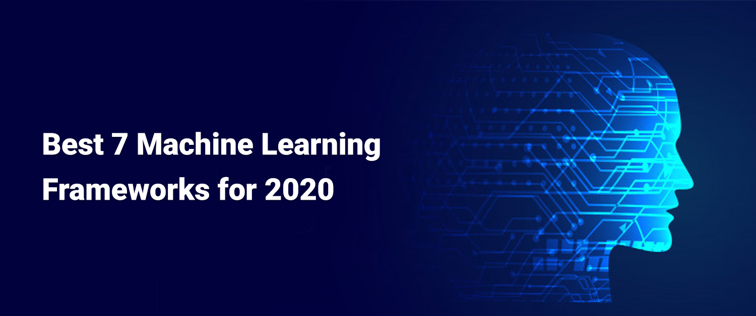 Best 7 Machine Learning Frameworks For 2020 | Machine Learning