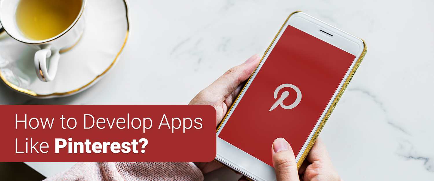 How To Develop Apps Like Pinterest? | Social Media App Development