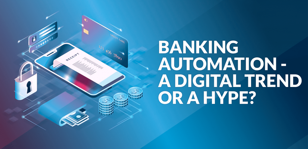 Banking Automation - A Digital Trend or a Hype? - Matellio Inc