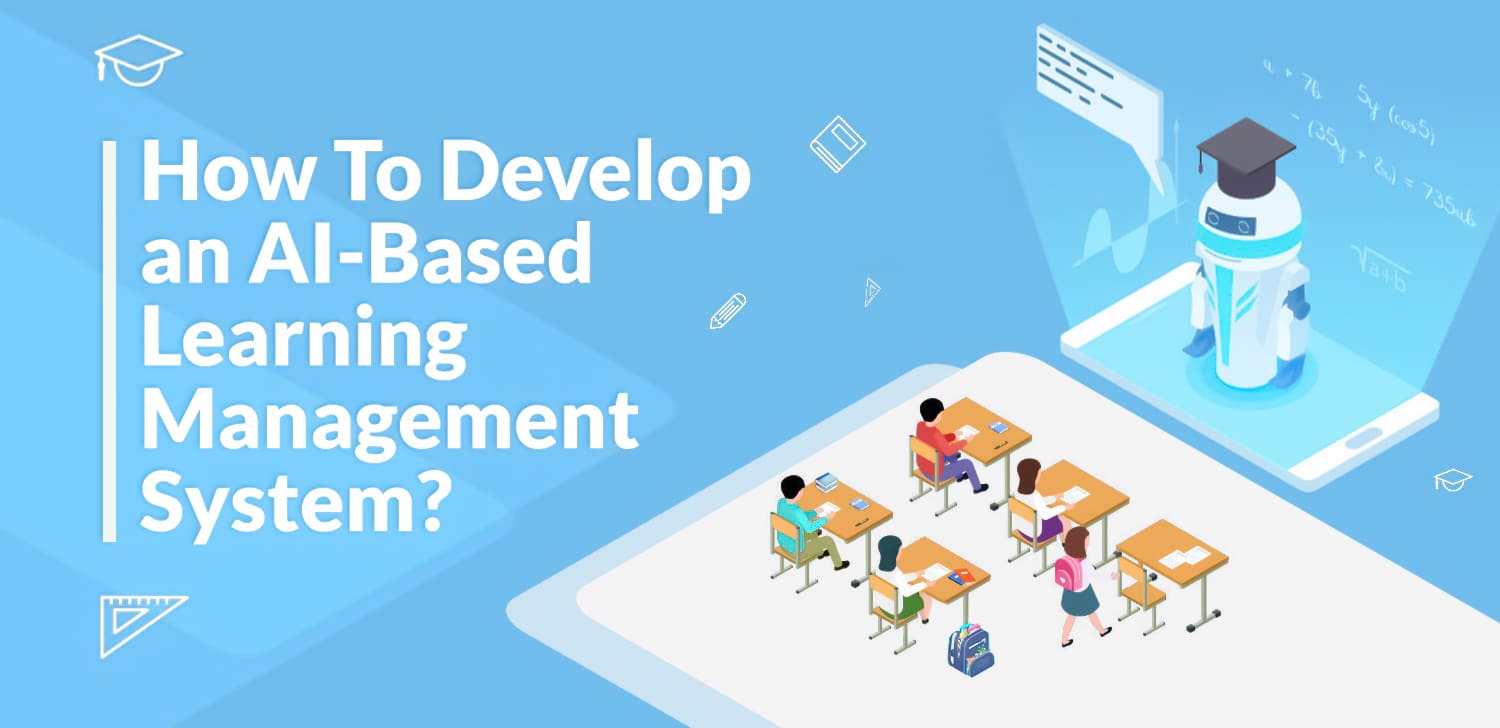 How Develop an AI-Based Learning Management System?