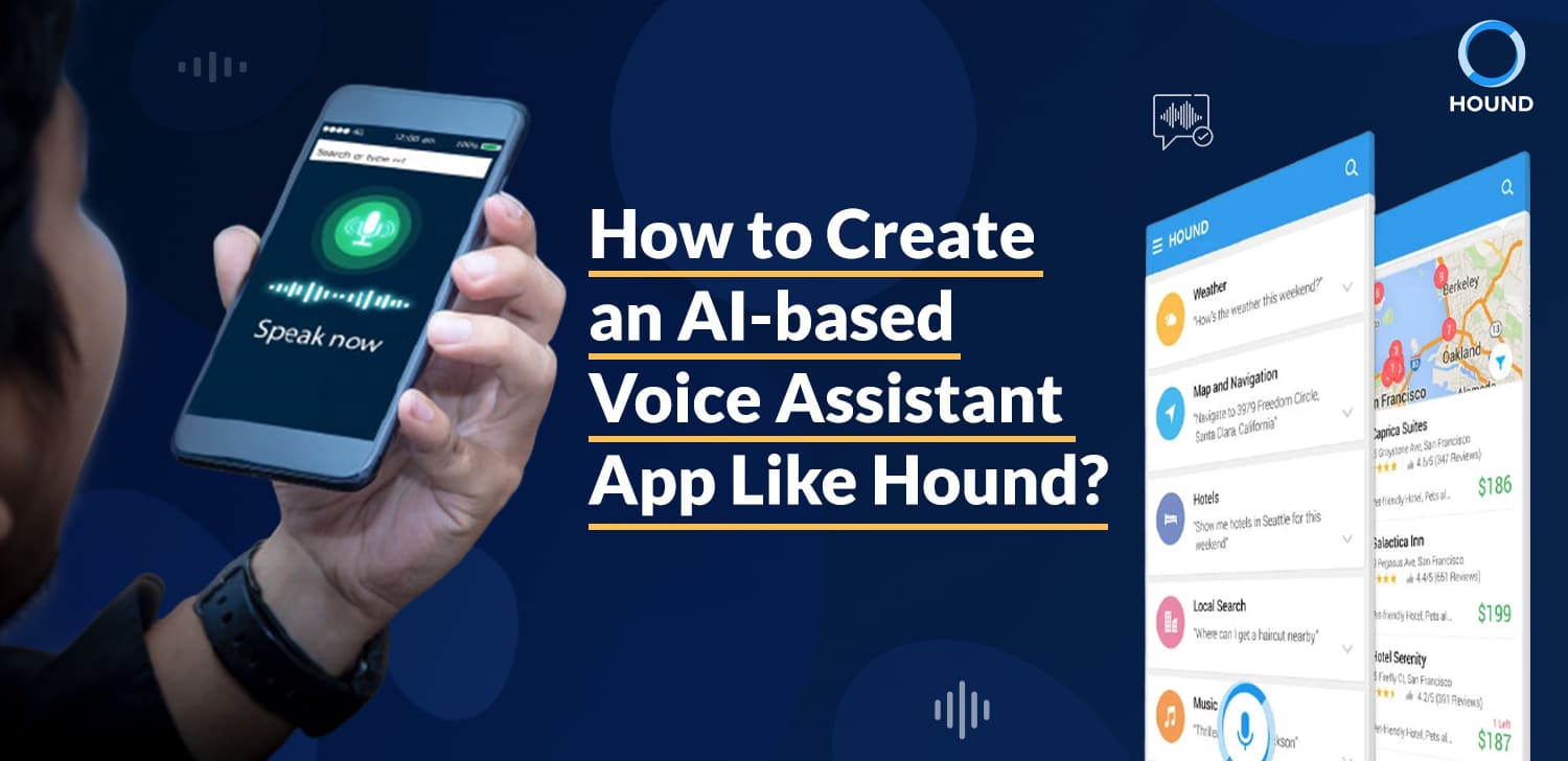 How To Create An AI-based Voice Assistant App Like Hound?