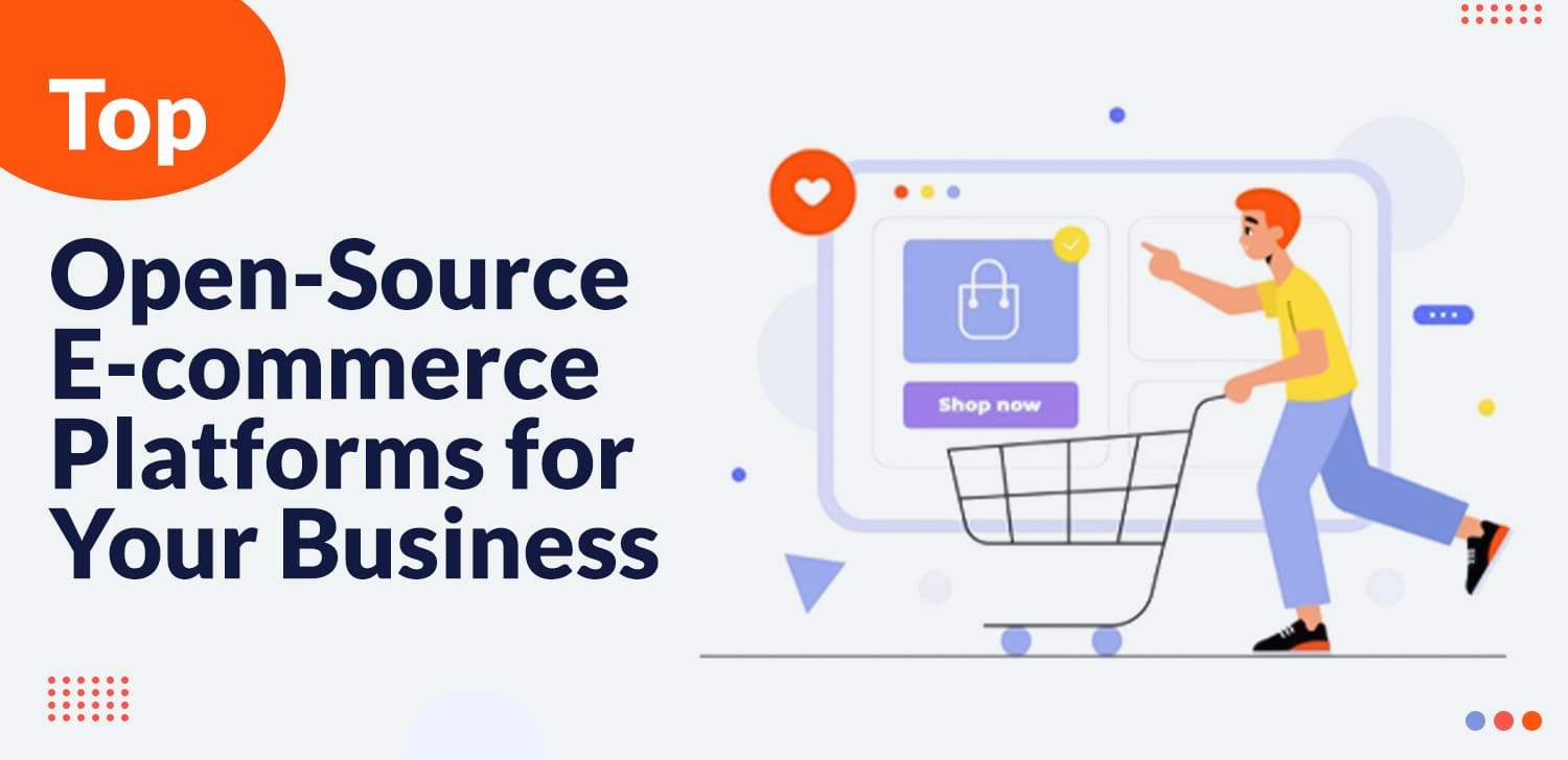 Top Open Source E-commerce Platforms For Your Business - Matellio