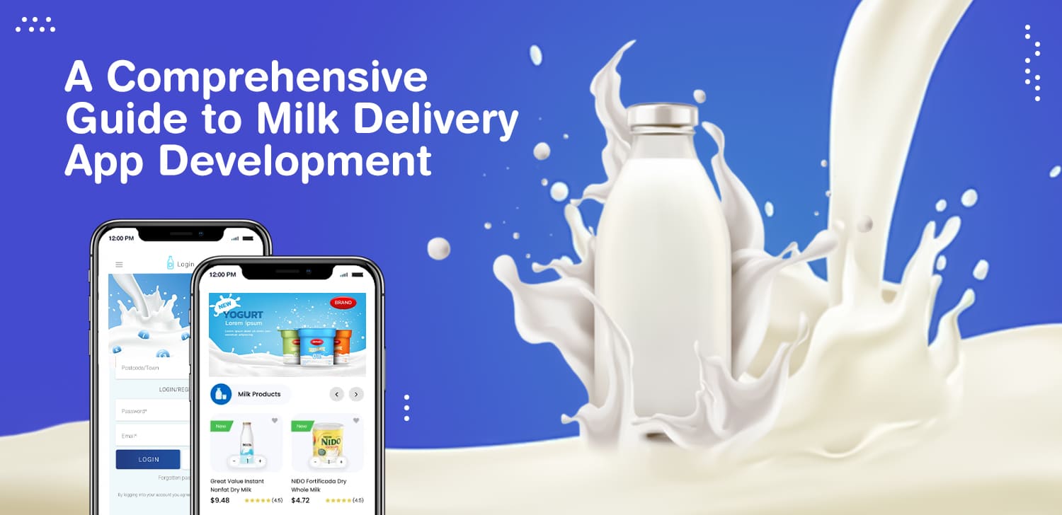 A Comprehensive Guide to Milk Delivery App Development - Matellio