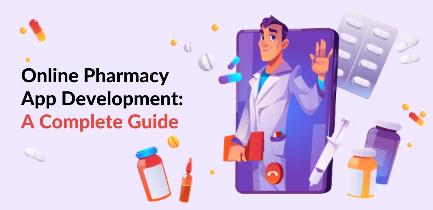 Online Pharmacy App Development: A Complete Guide - Matellio Inc.