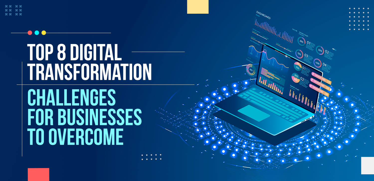 Top 8 Digital Transformation Challenges For Businesses To Overcome ...