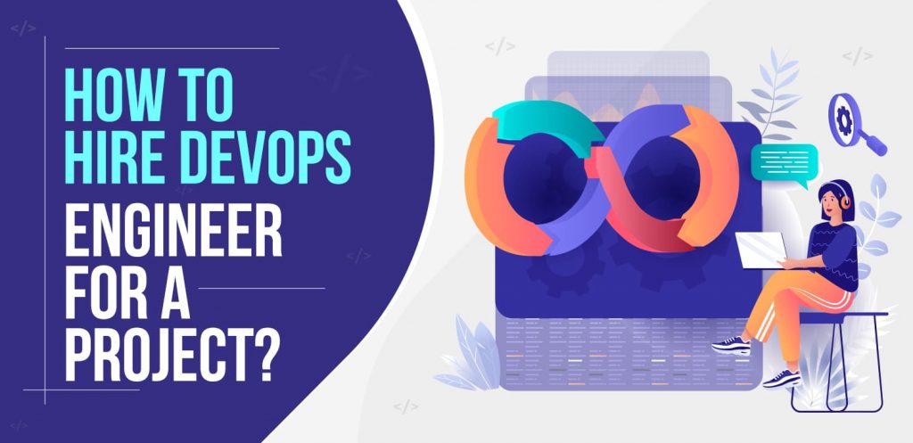 How To Hire DevOps Engineer For A Project? - Matellio Inc