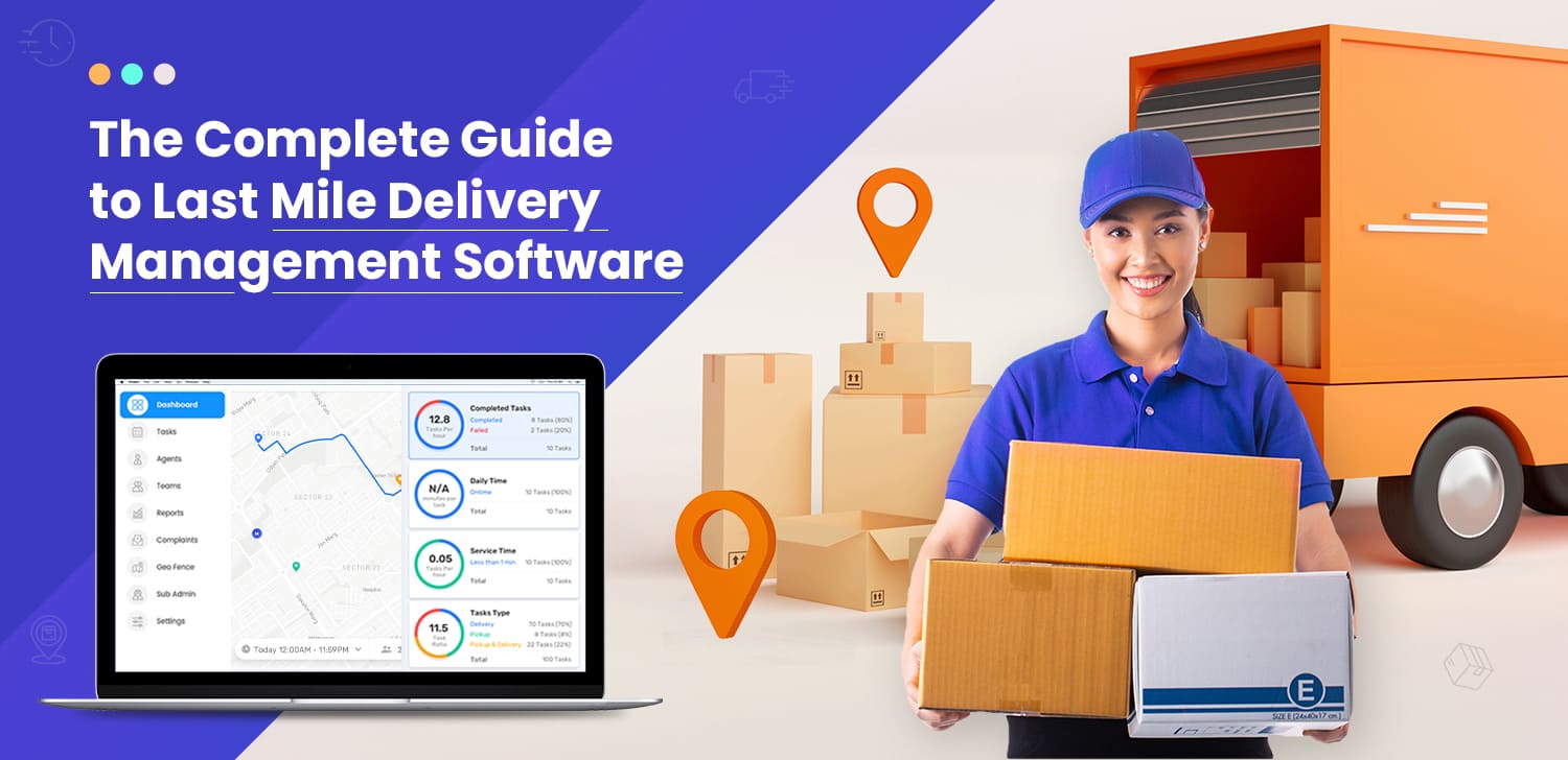 The Complete Guide to Last Mile Delivery Management Software - Matellio Inc