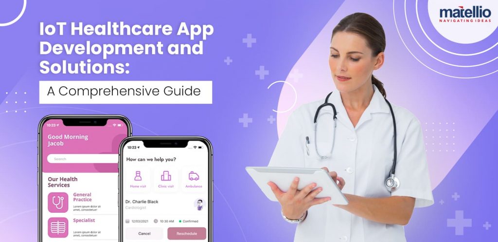 Iot Healthcare App Development And Solutions A Comprehensive Guide Matellio Inc 4925