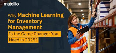 Why Machine Learning for Inventory Management Is the Game Changer You Need in 2025?