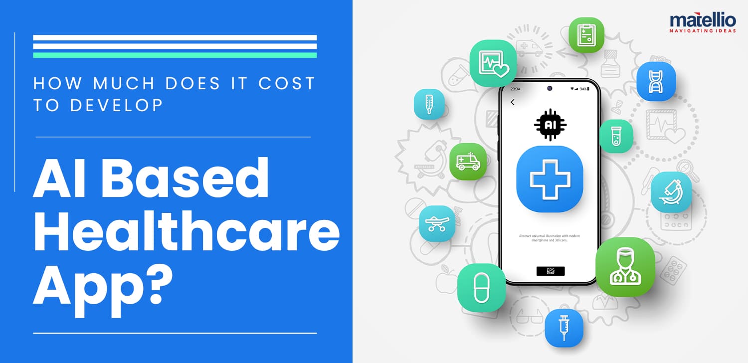 How Much Does It Cost To Develop AI Based Healthcare App?