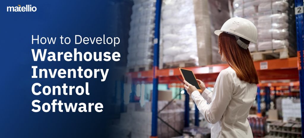 How to Develop Warehouse Inventory Control Software?