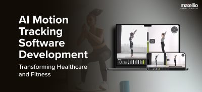 AI Motion Tracking Software Development – Transforming Healthcare and Fitness