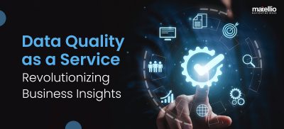 Data Quality as a Service: Revolutionizing Business Insights