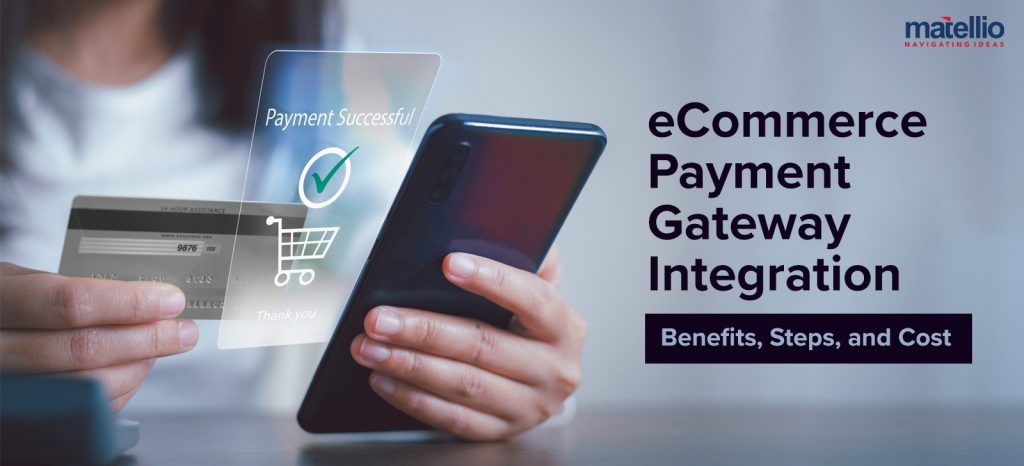 eCommerce Payment Gateway Integration: Benefits, Steps, and Cost