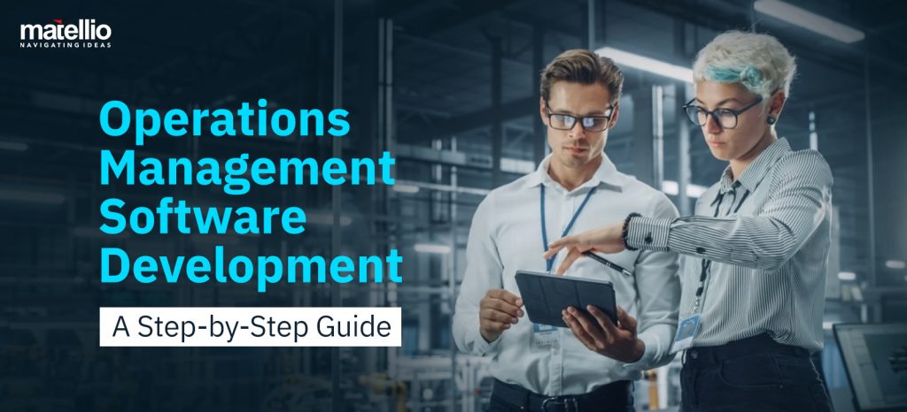 Operations Management Software Development – A Step-by-Step Guide