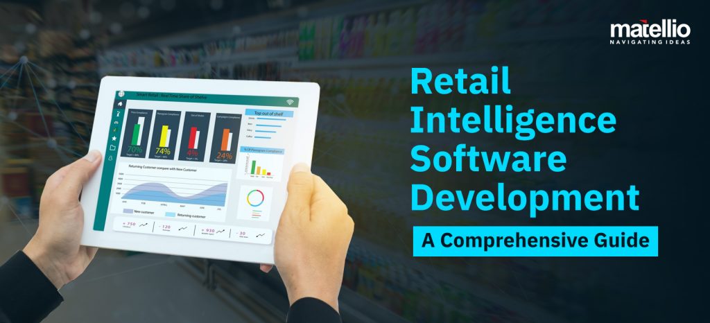 Retail Intelligence Software Development: A Comprehensive Guide