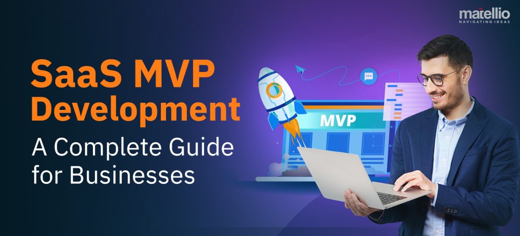 SaaS MVP Development – A Complete Guide for Businesses