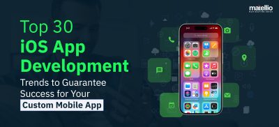 Top 30 iOS App Development Trends to Guarantee Success for Your Custom Mobile App