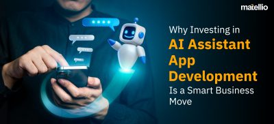 Why Investing in AI Assistant App Development Is a Smart Business Move