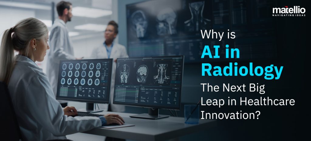 Why is AI in Radiology the Next Big Leap in Healthcare Innovation