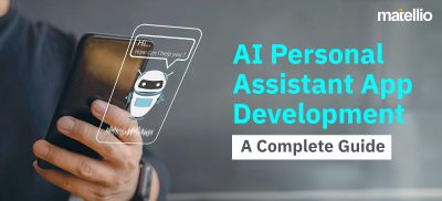 AI Personal Assistant App Development - A Complete Guide