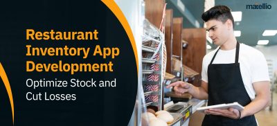 Restaurant Inventory App Development – Optimize Stock and Cut Losses