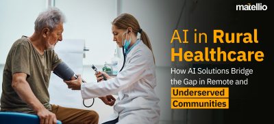 AI in Rural Healthcare: How AI Solutions Bridge the Gap in Remote and Underserved Communities