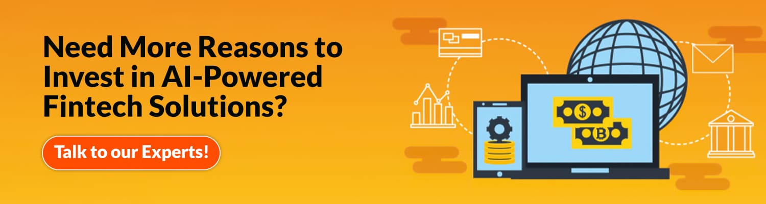 Need More Reasons to Invest in AI Powered Fintech Solutions