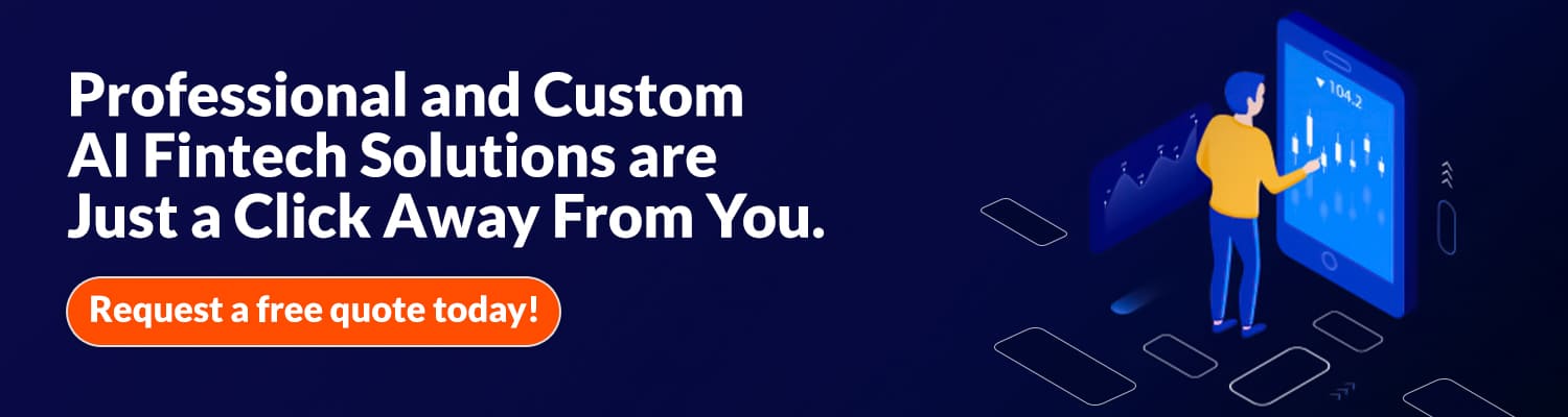 Professional and Custom AI Fintech Solutions are Just a Click Away From You