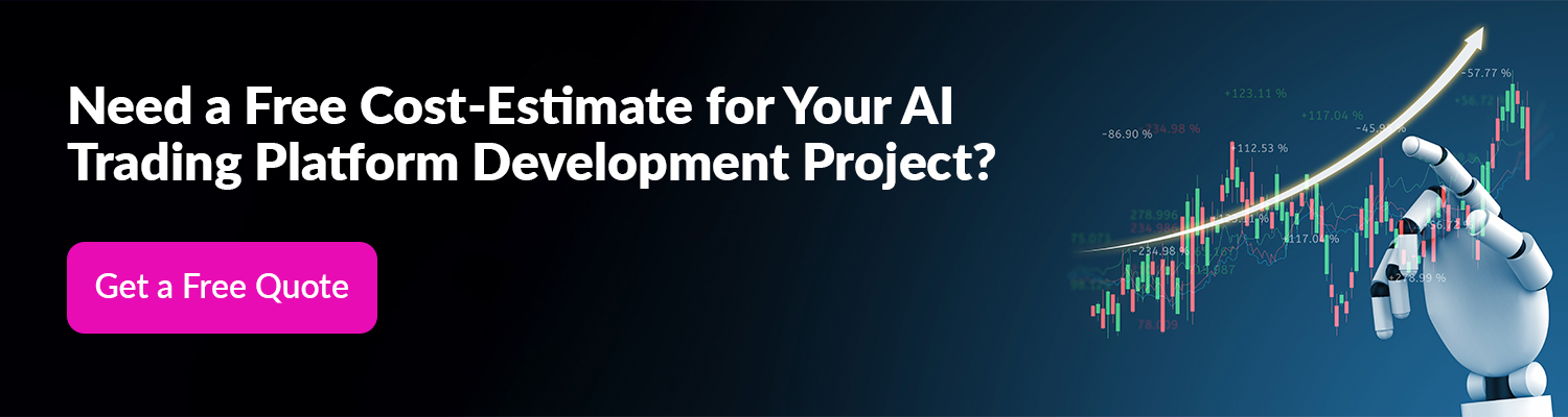 Need a Free Cost-Estimate for Your AI Trading Platform Development Project?