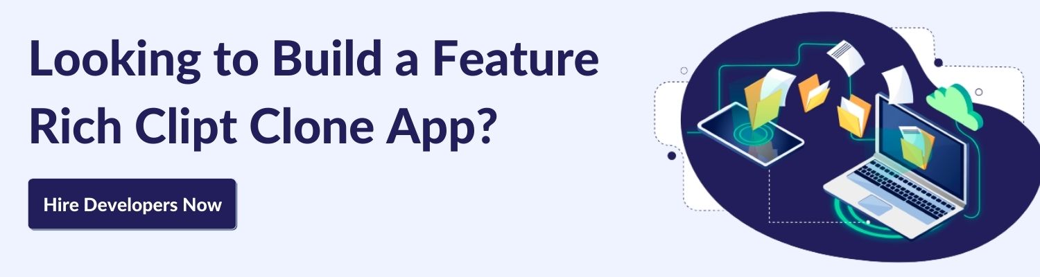 Looking to Build a Feature Rich Clipt Clone App?