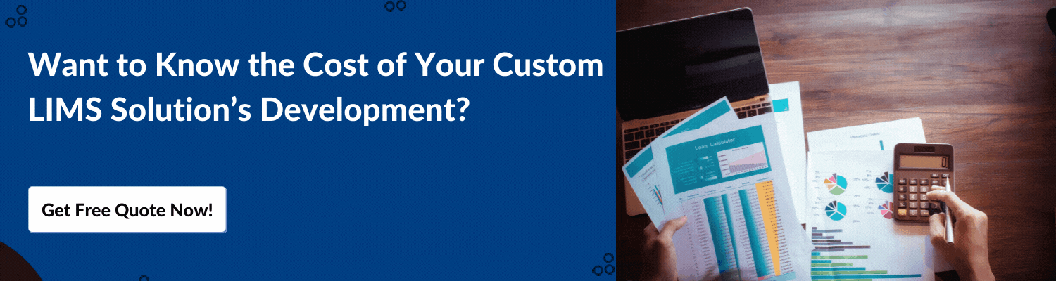 Want to Know the Cost of Your Custom LIMS Solution’s Development 