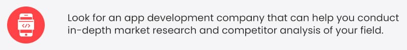 Look-for-an-app-development-company-that-can-help-you-conduct-in-depth-market-research-and-competitor-analysis-of-your-field