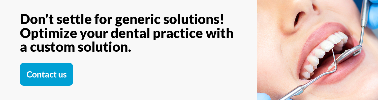 Don't settle for generic solutions! Optimize your dental practice with a custom solution.