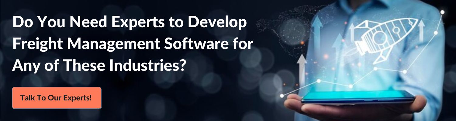 Do You Need Experts to Develop Freight Management Software for Any of These Industries? Talk To Our Experts! 