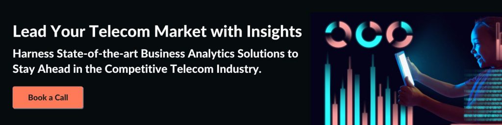 Lead Your Telecom Market with Insights Harness state-of-the-art business analytics solutions to stay ahead in the competitive telecom