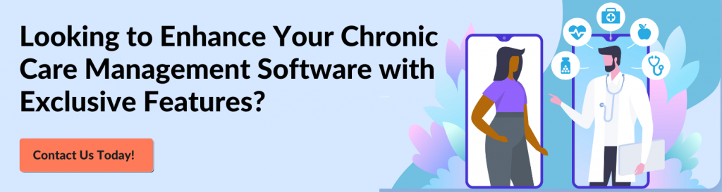 Looking to Enhance Your Chronic Care Management Software with Exclusive Features? Contact Us Today! 