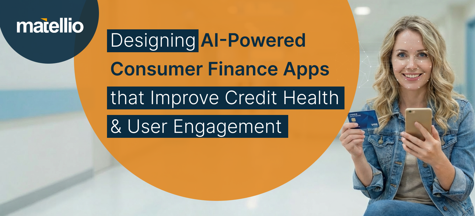 Designing AI-PoweredConsumerFinanceApps thatImproveCreditHealth&UserEngagement