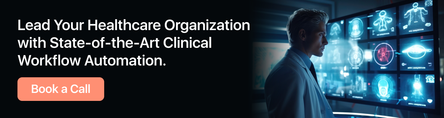 Lead Your Healthcare Organization with State of the Art Clinical Workflow Automation