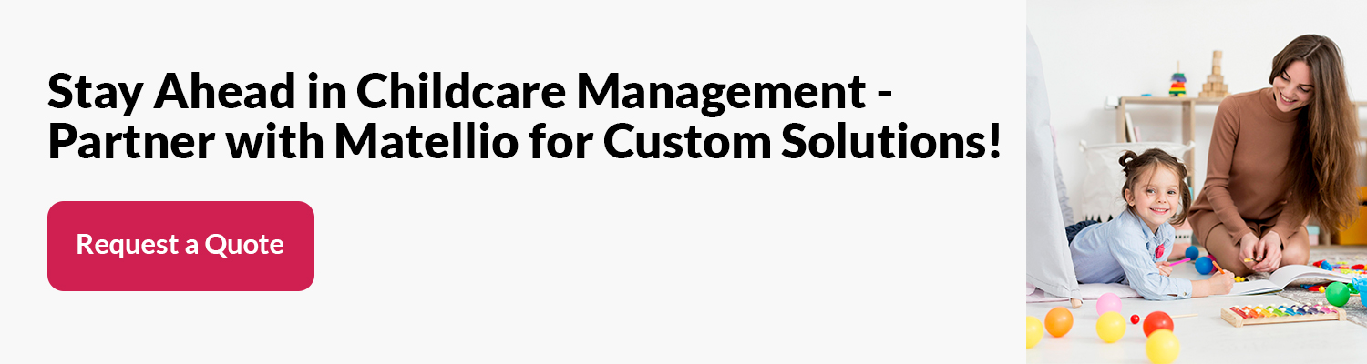 Stay Ahead in Childcare Management - Partner with Matellio for Custom Solutions